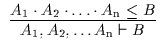 $\begin{array}{c}\infer{A_{\rm 1}, A_{\rm 2}, \ldots A_{\rm n} \vdash B}{A_{\rm 1}
\cdot A_{\rm 2} \cdot \ldots \cdot A_{\rm n} \leq B}\end{array}$