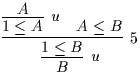 $\infer[u]{B}{\infer[5]{1 \leq B}{\infer[u]{1 \leq A}{A} & A \leq B}}$