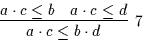 \begin{displaymath}\infer[7]{a \cdot c \leq b \cdot d}{a \cdot c \leq b & a \cdot c \leq d}\end{displaymath}