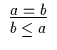 $\begin{array}{c}\infer{b \leq a}{a = b}\end{array}$