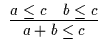 $\begin{array}{c}\infer{a + b \leq c}{a \leq c & b \leq c}\end{array}$