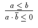 $\begin{array}{c}\infer{a \cdot \overline{b} \leq 0}{a \leq b}\end{array}$