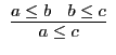 $\begin{array}{c}\infer{a \leq c}{a \leq b & b \leq
c}\end{array}$