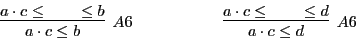 \begin{displaymath}\infer[A6]{a \cdot c \leq b}{a \cdot c \leq ~~ & ~~ \leq
b}\h...
...2cm}\infer[A6]{a \cdot c \leq d}{a \cdot c \leq ~~ & ~~ \leq d}\end{displaymath}