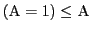 ${\rm (A = 1) \leq A}$