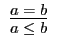 $\begin{array}{c}\infer{a \leq b}{a = b}\end{array}$