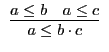 $\begin{array}{c}\infer{a \leq b \cdot c}{a \leq b & a \leq
c}\end{array}$