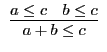 $\begin{array}{c}\infer{a + b \leq c}{a \leq c & b \leq c}\end{array}$