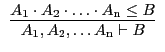 $\begin{array}{c}\infer{A_{\rm 1}, A_{\rm 2}, \ldots A_{\rm n} \vdash B}{A_{\rm 1}
\cdot A_{\rm 2} \cdot \ldots \cdot A_{\rm n} \leq B}\end{array}$