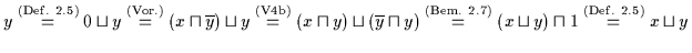 % latex2html id marker 6057
$y
\stackrel{\rm (Def.\ \ref{DEF5})}{=} 0 \sqcup y \...
...4})}{=} ( x \sqcup y )
\sqcap 1 \stackrel{\rm (Def.\ \ref{DEF5})}{=} x \sqcup y$