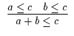 $\begin{array}{c}\infer{a + b \leq c}{a \leq c & b \leq c}\end{array}$