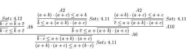 \begin{displaymath}
% latex2html id marker 5092\infer
[Satz\ \ref{SATZ31d}]
...
...
[A2]
{( a + b ) \cdot ( a + c ) \leq a + c}
{}
}
}
}
}
\end{displaymath}