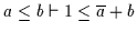 $a \leq b \vdash 1 \leq \overline{a} + b$