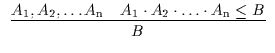 $\begin{array}{c}\infer{B}{A_{\rm 1}, A_{\rm 2}, \ldots A_{\rm n} & A_{\rm 1}
\cdot A_{\rm 2} \cdot \ldots \cdot A_{\rm n} \leq B}\end{array}$