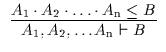 $\begin{array}{c}\infer{A_{\rm 1}, A_{\rm 2}, \ldots A_{\rm n} \vdash B}{A_{\rm 1}
\cdot A_{\rm 2} \cdot \ldots \cdot A_{\rm n} \leq B}\end{array}$