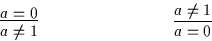 \begin{displaymath}\infer{a \not = 1}{a = 0} \hspace{3cm} \infer{a = 0}{a \not = 1}\end{displaymath}